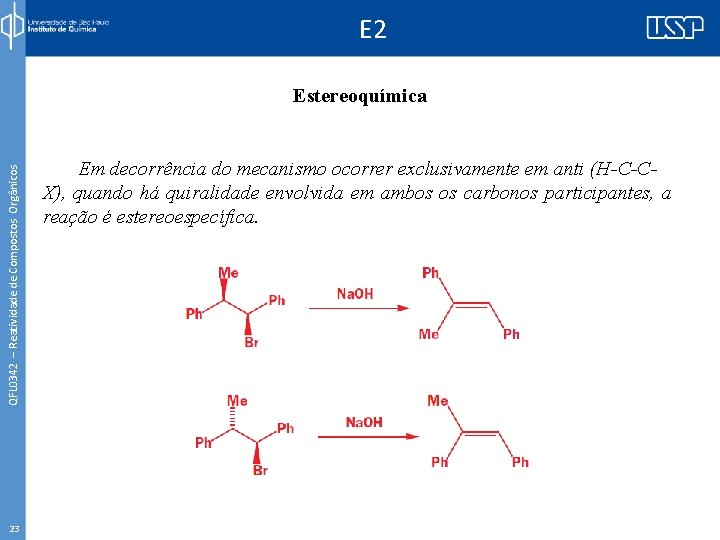 E 2 QFL 0342 – Reatividade de Compostos Orgânicos Estereoquímica 23 Em decorrência do