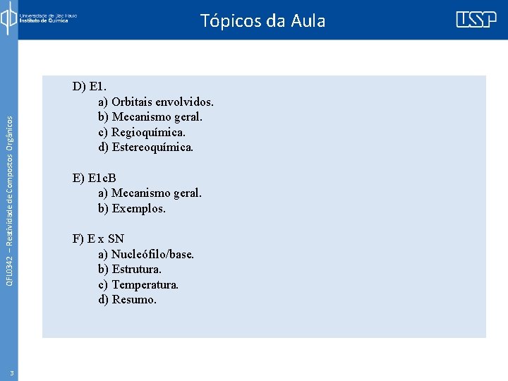 QFL 0342 – Reatividade de Compostos Orgânicos Tópicos da Aula 3 D) E 1.