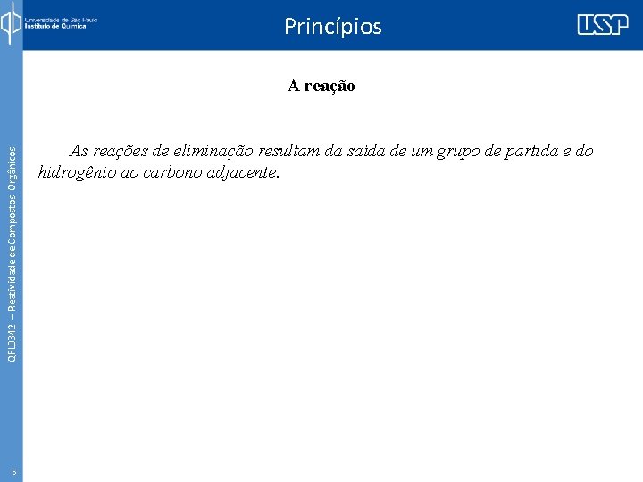 Princípios QFL 0342 – Reatividade de Compostos Orgânicos A reação 5 As reações de