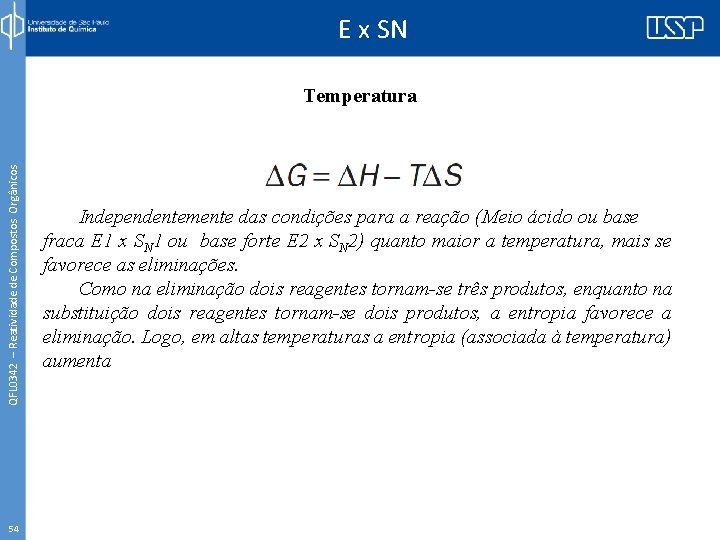 E x SN QFL 0342 – Reatividade de Compostos Orgânicos Temperatura 54 Independentemente das