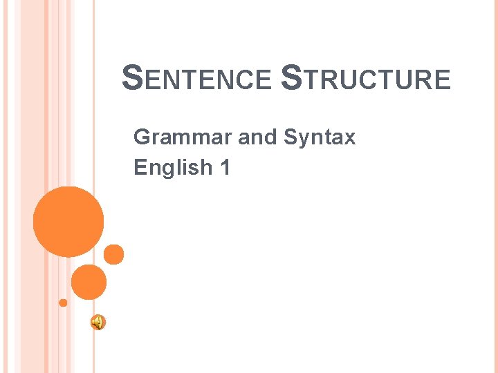 SENTENCE STRUCTURE Grammar and Syntax English 1 