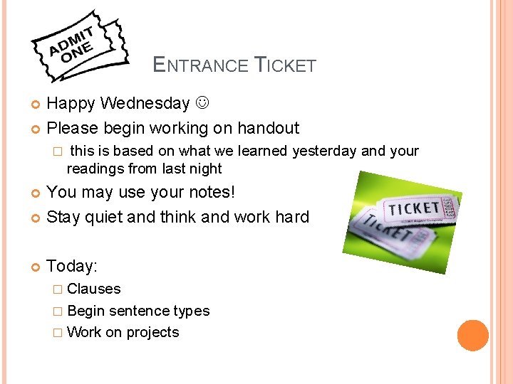 ENTRANCE TICKET Happy Wednesday Please begin working on handout � this is based on