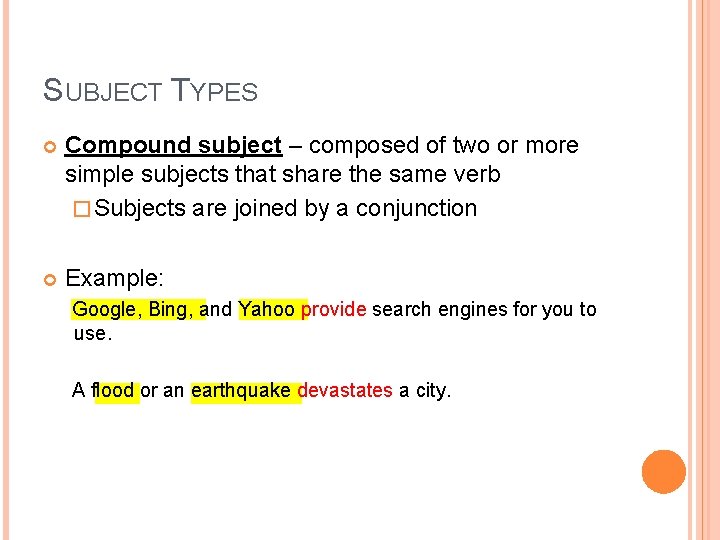 SUBJECT TYPES Compound subject – composed of two or more simple subjects that share