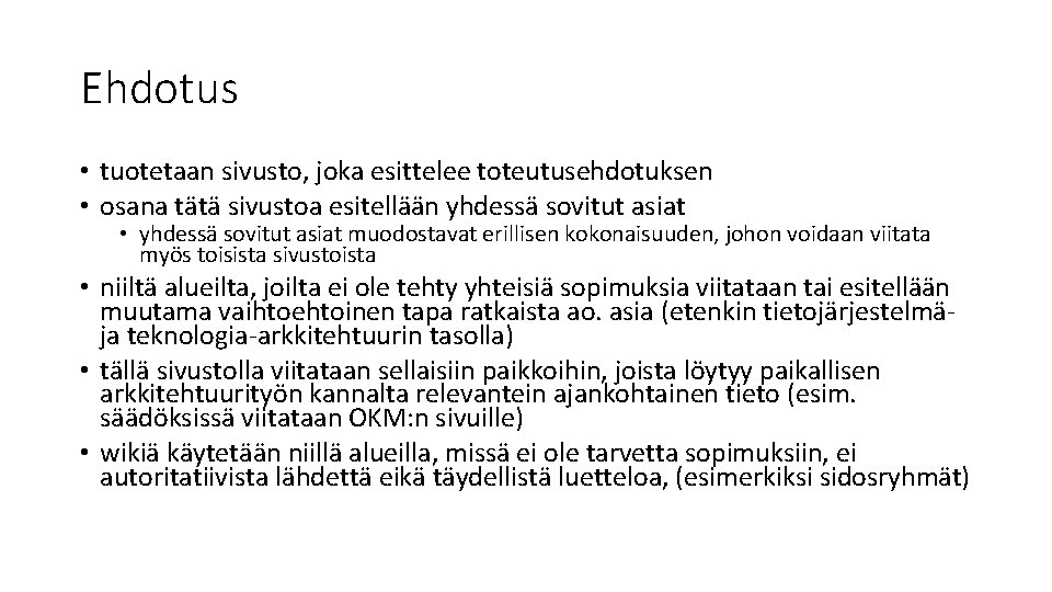 Ehdotus • tuotetaan sivusto, joka esittelee toteutusehdotuksen • osana tätä sivustoa esitellään yhdessä sovitut