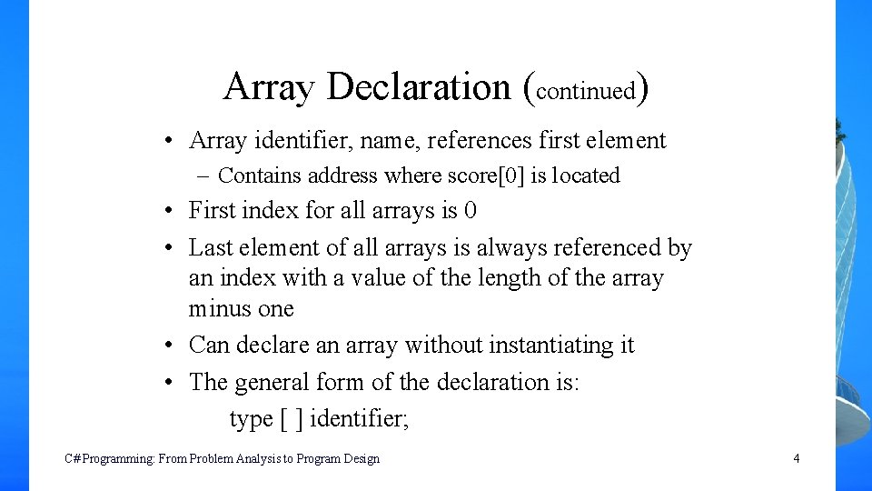 Array Declaration (continued) • Array identifier, name, references first element – Contains address where