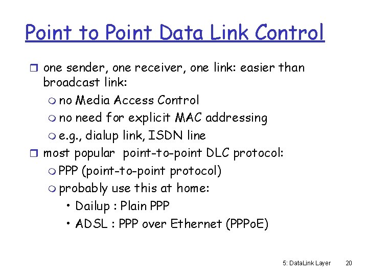 Point to Point Data Link Control r one sender, one receiver, one link: easier