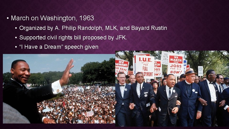  • March on Washington, 1963 • Organized by A. Philip Randolph, MLK, and