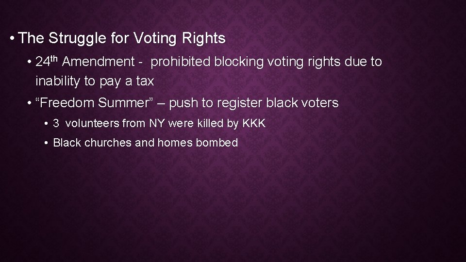  • The Struggle for Voting Rights • 24 th Amendment - prohibited blocking