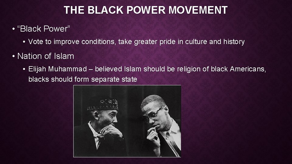 THE BLACK POWER MOVEMENT • “Black Power” • Vote to improve conditions, take greater