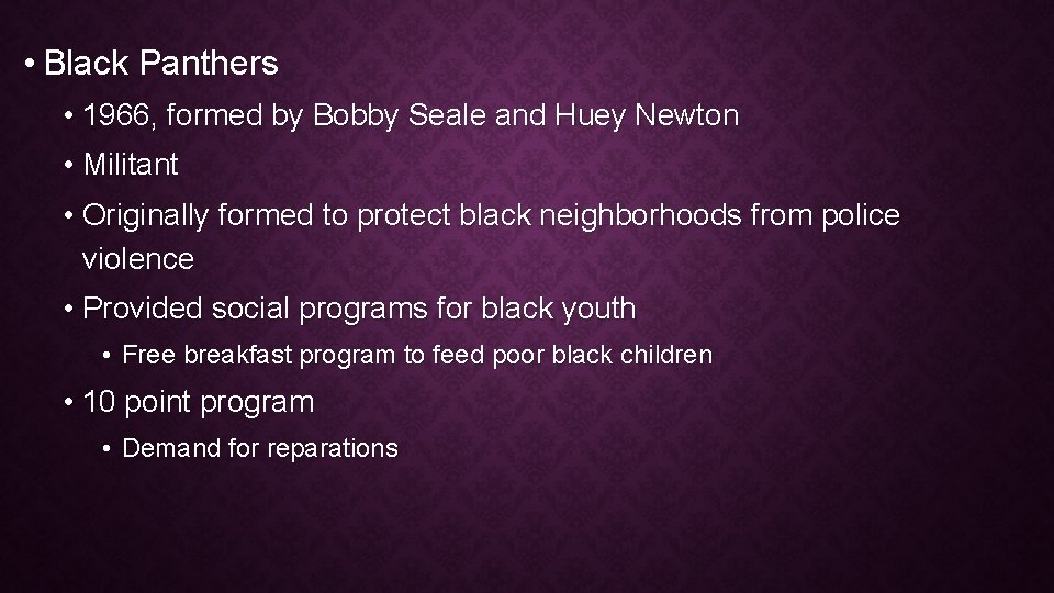  • Black Panthers • 1966, formed by Bobby Seale and Huey Newton •