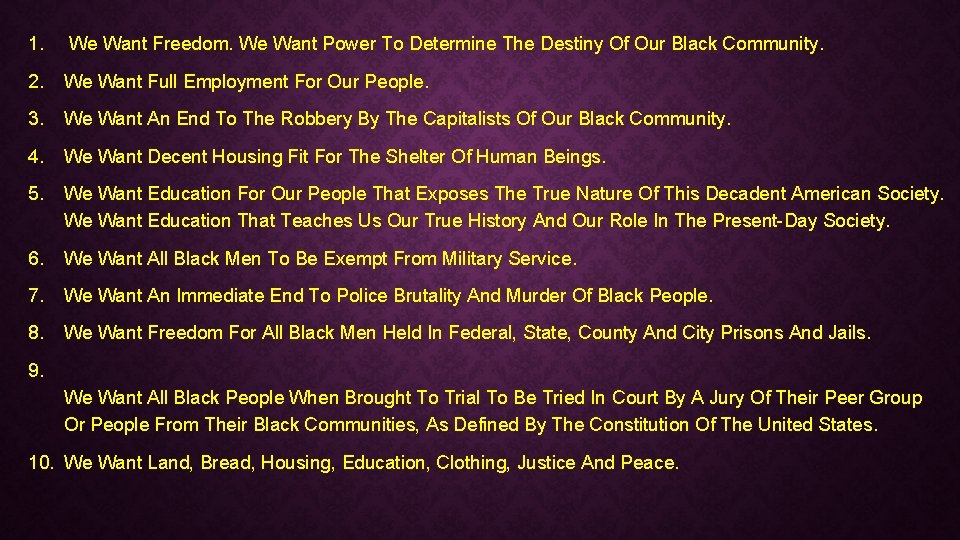 1. We Want Freedom. We Want Power To Determine The Destiny Of Our Black