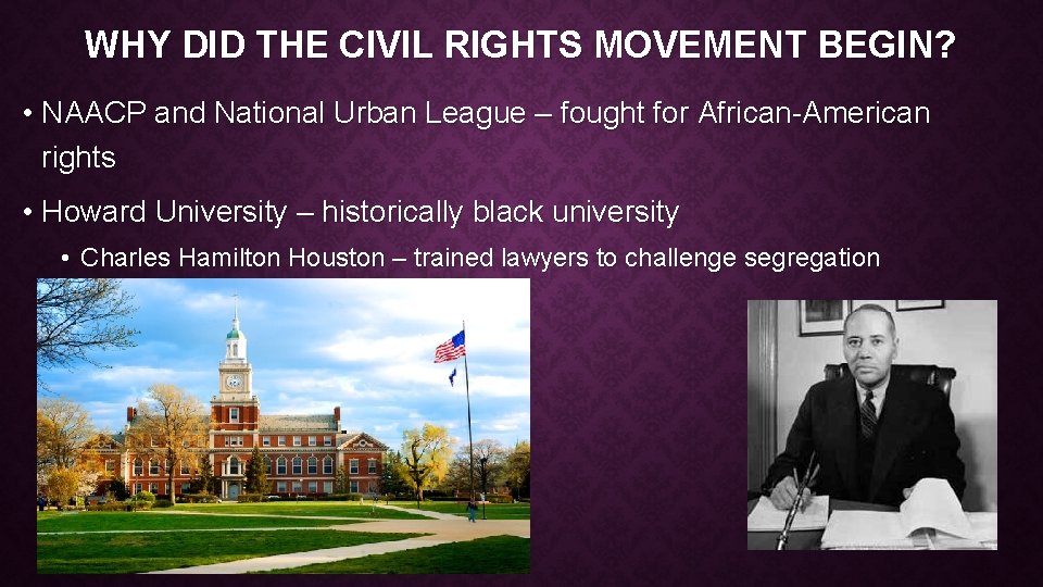 WHY DID THE CIVIL RIGHTS MOVEMENT BEGIN? • NAACP and National Urban League –