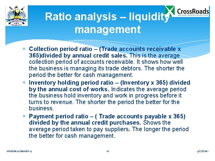 Ratio analysis – liquidity management Collection period ratio – (Trade accounts receivable x 365)divided Ratio analysis – liquidity management Collection period ratio – (Trade accounts receivable x 365)divided