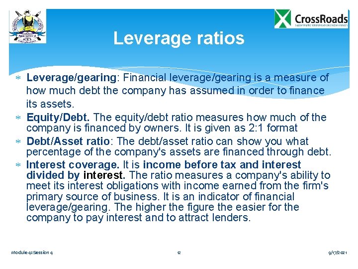 Leverage ratios Leverage/gearing: Financial leverage/gearing is a measure of how much debt the company Leverage ratios Leverage/gearing: Financial leverage/gearing is a measure of how much debt the company