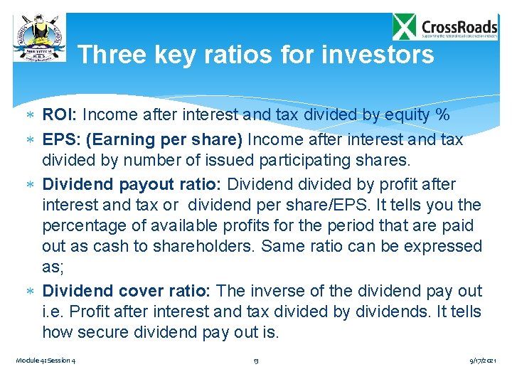 Three key ratios for investors ROI: Income after interest and tax divided by equity Three key ratios for investors ROI: Income after interest and tax divided by equity