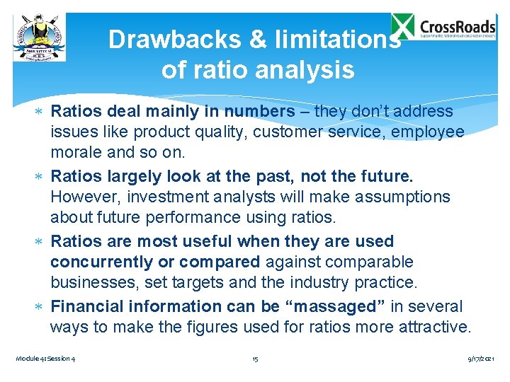 Drawbacks & limitations of ratio analysis Ratios deal mainly in numbers – they don’t Drawbacks & limitations of ratio analysis Ratios deal mainly in numbers – they don’t