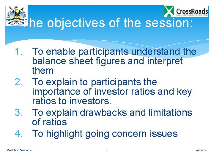 The objectives of the session: 1. To enable participants understand the balance sheet figures The objectives of the session: 1. To enable participants understand the balance sheet figures