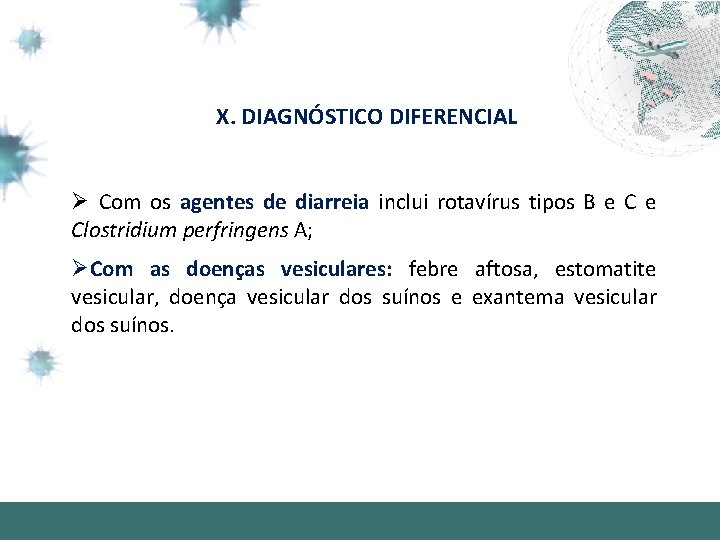 X. DIAGNÓSTICO DIFERENCIAL Ø Com os agentes de diarreia inclui rotavírus tipos B e