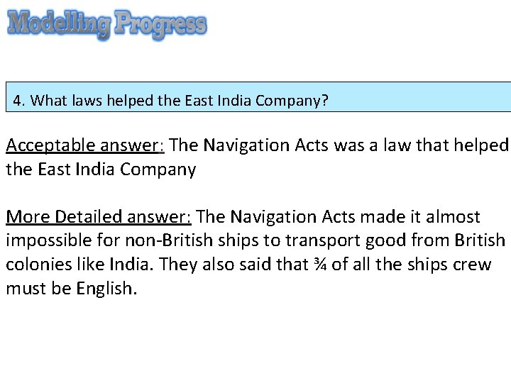 4. What laws helped the East India Company? Acceptable answer: The Navigation Acts was