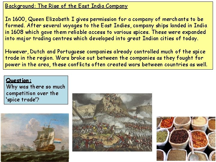 Background: The Rise of the East India Company In 1600, Queen Elizabeth I gives