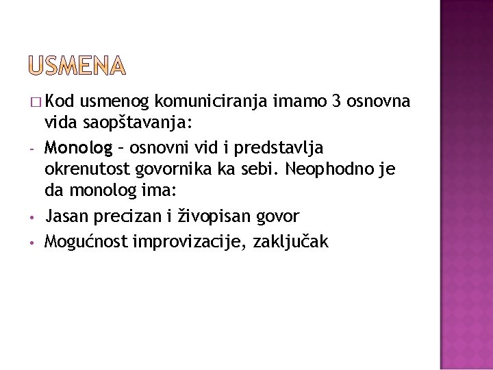 � Kod - • • usmenog komuniciranja imamo 3 osnovna vida saopštavanja: Monolog –