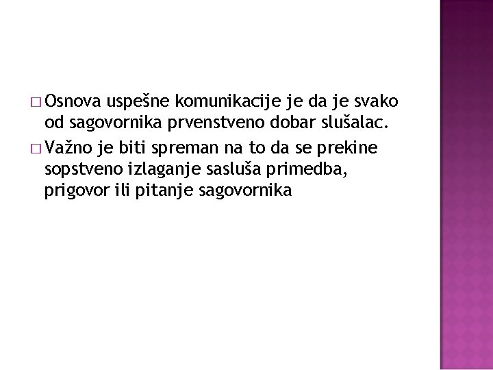 � Osnova uspešne komunikacije je da je svako od sagovornika prvenstveno dobar slušalac. �