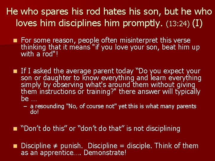 He who spares his rod hates his son, but he who loves him disciplines