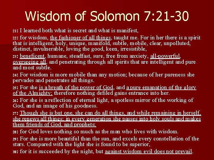 Wisdom of Solomon 7: 21 -30 : I learned both what is secret and