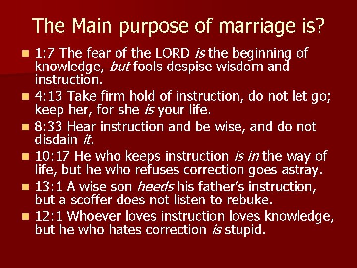 The Main purpose of marriage is? n n n 1: 7 The fear of