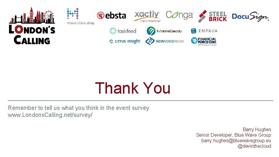 Thank You Remember to tell us what you think in the event survey www. Thank You Remember to tell us what you think in the event survey www.