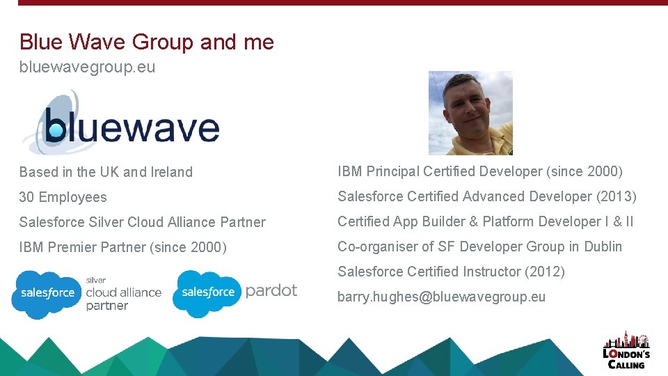 Blue Wave Group and me bluewavegroup. eu Based in the UK and Ireland IBM Blue Wave Group and me bluewavegroup. eu Based in the UK and Ireland IBM