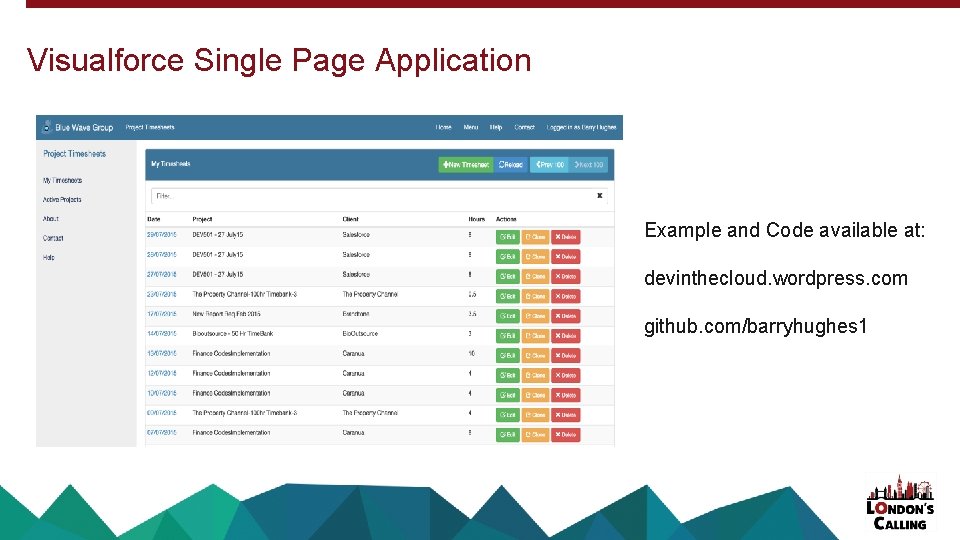 Visualforce Single Page Application Example and Code available at: devinthecloud. wordpress. com github. com/barryhughes Visualforce Single Page Application Example and Code available at: devinthecloud. wordpress. com github. com/barryhughes