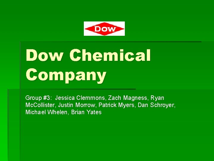Dow Chemical Company Group #3: Jessica Clemmons, Zach Magness, Ryan Mc. Collister, Justin Morrow,
