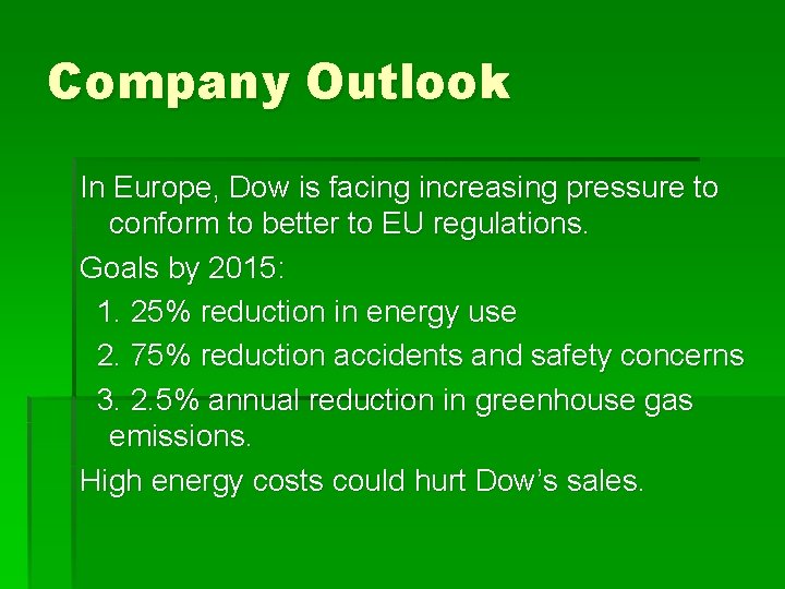 Company Outlook In Europe, Dow is facing increasing pressure to conform to better to