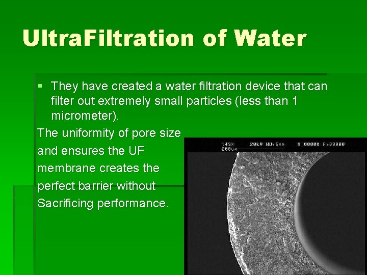 Ultra. Filtration of Water § They have created a water filtration device that can