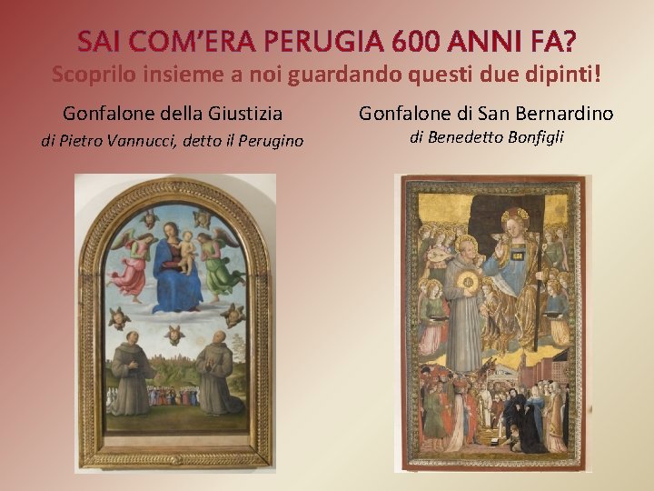 Scoprilo insieme a noi guardando questi due dipinti! Gonfalone della Giustizia di Pietro Vannucci, Scoprilo insieme a noi guardando questi due dipinti! Gonfalone della Giustizia di Pietro Vannucci,