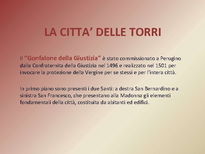 LA CITTA’ DELLE TORRI Il “Gonfalone della Giustizia” è stato commissionato a Perugino dalla