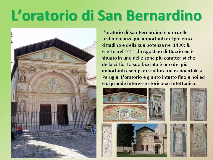 L’oratorio di San Bernardino L'oratorio di San Bernardino è una delle testimonianze più importanti