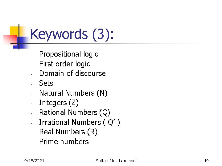 Keywords (3): - Propositional logic First order logic Domain of discourse Sets Natural Numbers