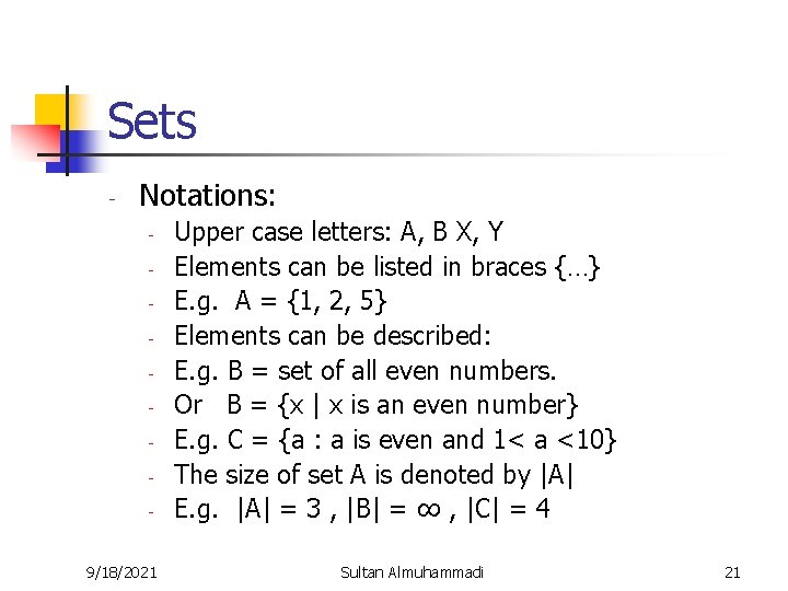 Sets - Notations: - 9/18/2021 Upper case letters: A, B X, Y Elements can