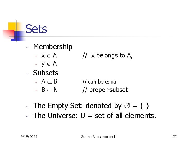 Sets - Membership - - // x belongs to A, Subsets - - x