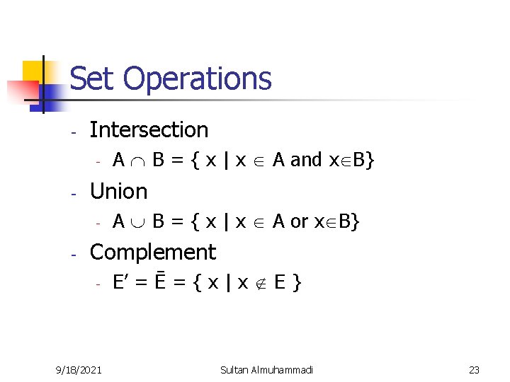 Set Operations - Intersection - - Union - - A B = { x