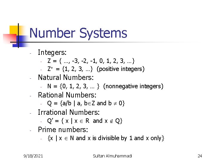 Number Systems - Integers: - - Natural Numbers: - - Q = {a/b |