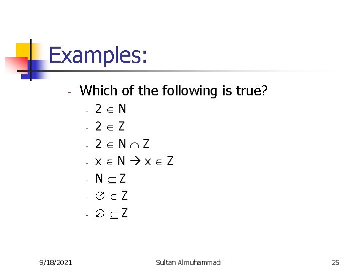 Examples: - Which of the following is true? - 9/18/2021 2 N 2 Z