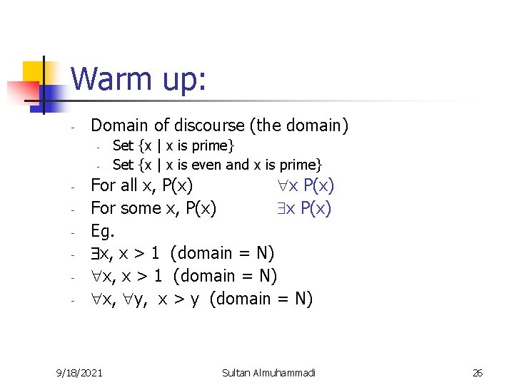 Warm up: - Domain of discourse (the domain) - - Set {x | x