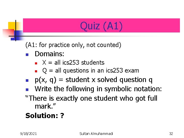Quiz (A 1) (A 1: for practice only, not counted) n Domains: n n