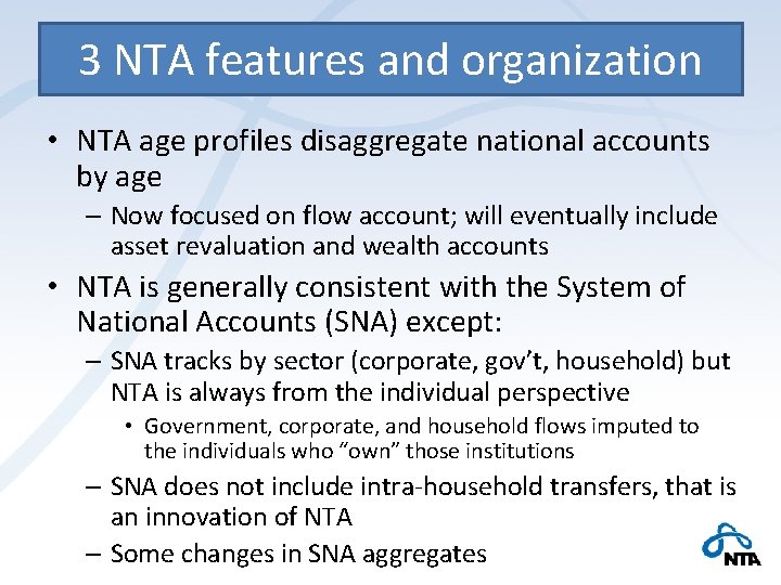 3 NTA features and organization • NTA age profiles disaggregate national accounts by age