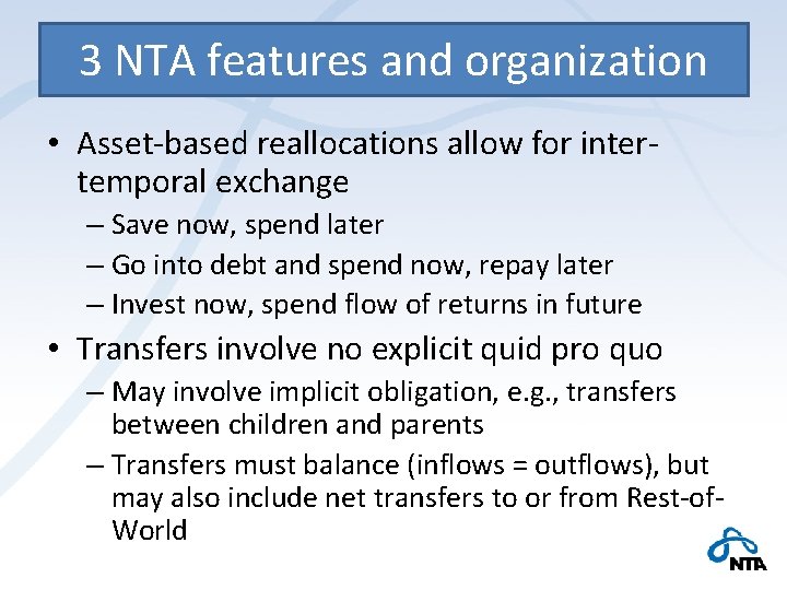 3 NTA features and organization • Asset-based reallocations allow for intertemporal exchange – Save