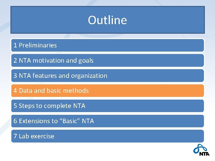 Outline 1 Preliminaries 2 NTA motivation and goals 3 NTA features and organization 4