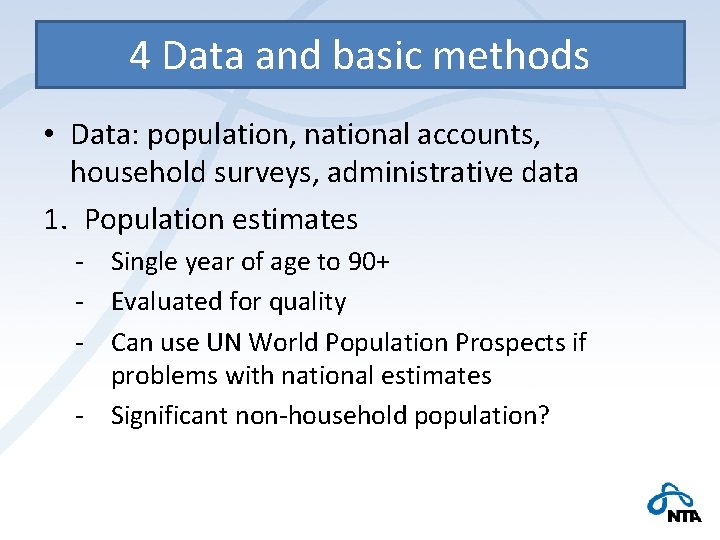 4 Data and basic methods • Data: population, national accounts, household surveys, administrative data